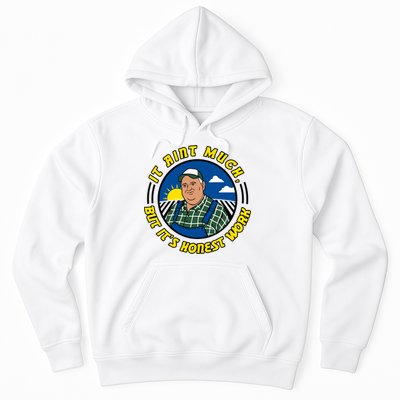 It Ain’t Much But It’s Honest Work Hoodie