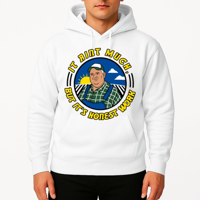 It Ain’t Much But It’s Honest Work Hoodie