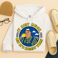 It Ain’t Much But It’s Honest Work Hoodie