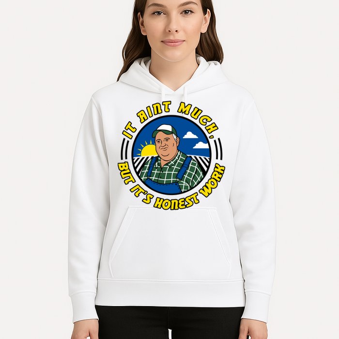 It Ain’t Much But It’s Honest Work Hoodie