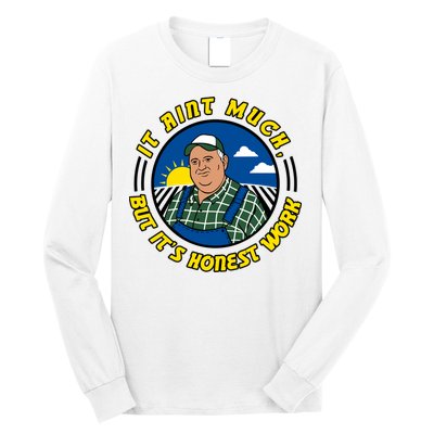 It Ain’t Much But It’s Honest Work Long Sleeve Shirt