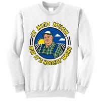 It Ain’t Much But It’s Honest Work Sweatshirt