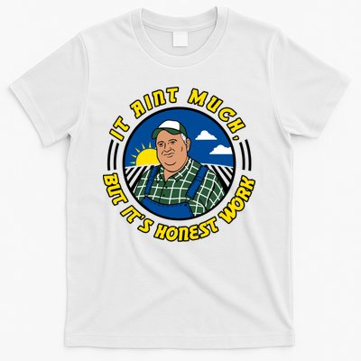 It Ain’t Much But It’s Honest Work T-Shirt
