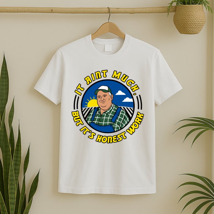 It Ain’t Much But It’s Honest Work T-Shirt