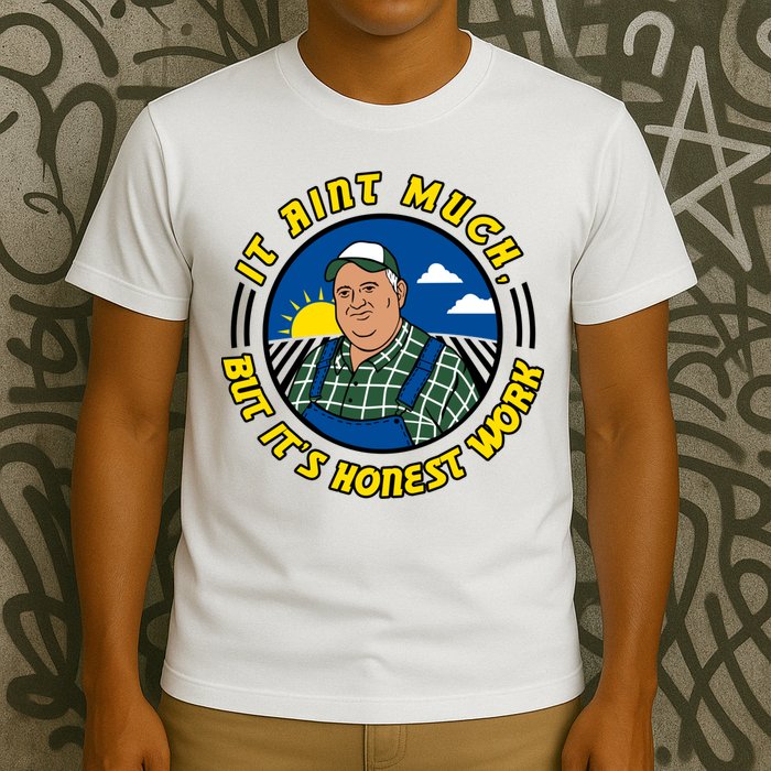 It Ain’t Much But It’s Honest Work T-Shirt