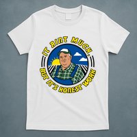 It Ain’t Much But It’s Honest Work T-Shirt