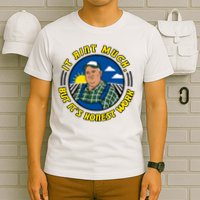 It Ain’t Much But It’s Honest Work T-Shirt