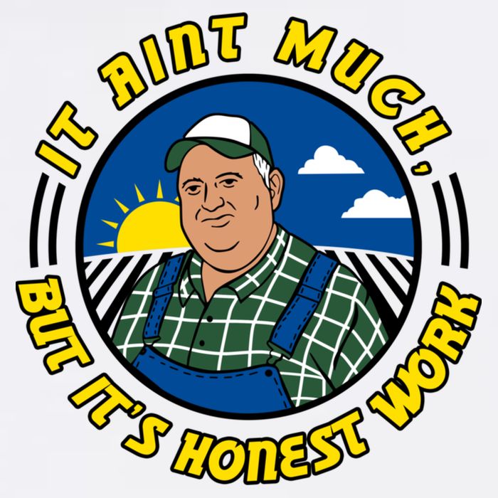 It Ain’t Much But It’s Honest Work T-Shirt