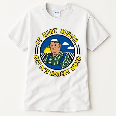 It Ain’t Much But It’s Honest Work Tall T-Shirt