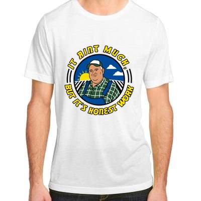 It Ain’t Much But It’s Honest Work Adult ChromaSoft Performance T-Shirt