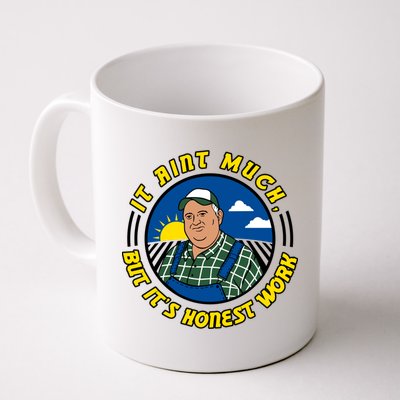 It Ain’t Much But It’s Honest Work Mug