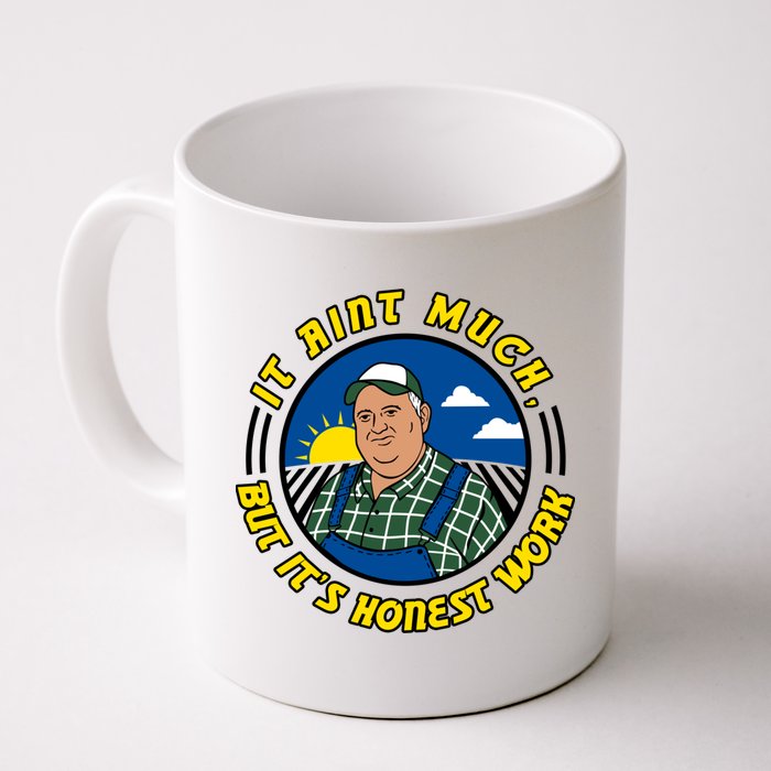 It Ain’t Much But It’s Honest Work Mug