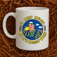 It Ain’t Much But It’s Honest Work Mug