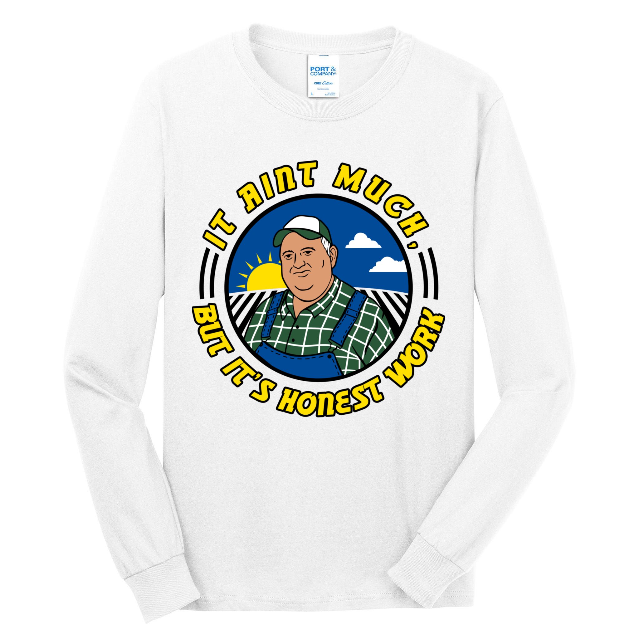 It Ain’t Much But It’s Honest Work Tall Long Sleeve T-Shirt