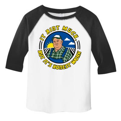 It Ain’t Much But It’s Honest Work Toddler Fine Jersey T-Shirt
