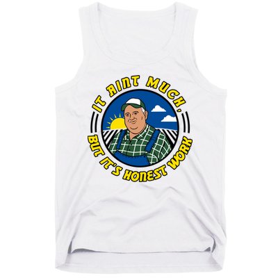It Ain’t Much But It’s Honest Work Tank Top