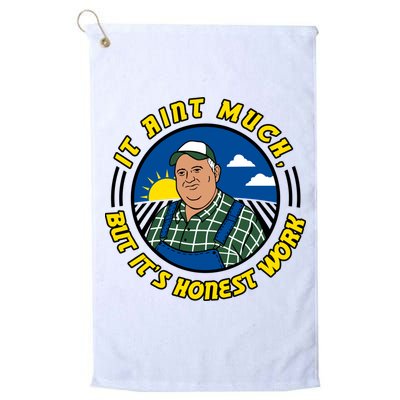 It Ain’t Much But It’s Honest Work Golf Towel