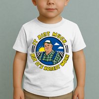 It Ain’t Much But It’s Honest Work Toddler T-Shirt