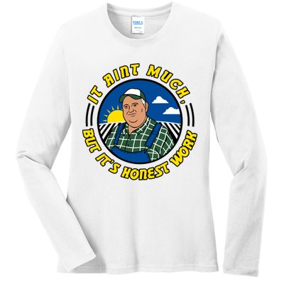 It Ain’t Much But It’s Honest Work Ladies Long Sleeve Shirt