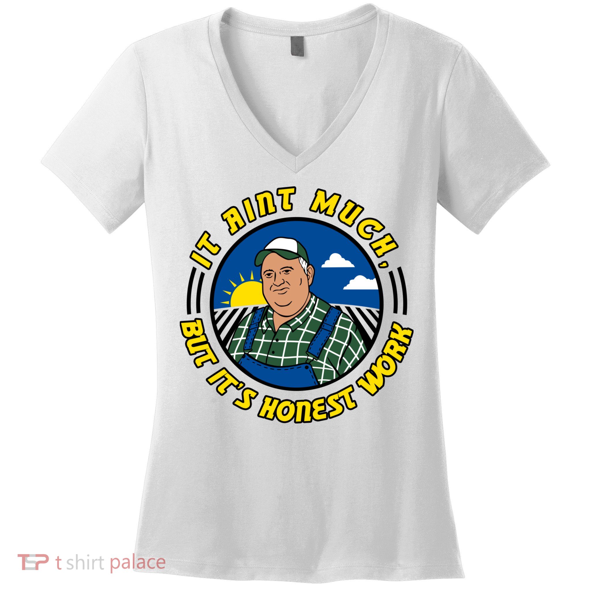 It Ain’t Much But It’s Honest Work Women's V-Neck T-Shirt