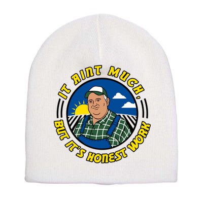 It Ain’t Much But It’s Honest Work Short Acrylic Beanie