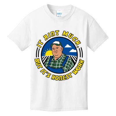 It Ain’t Much But It’s Honest Work Kids T-Shirt