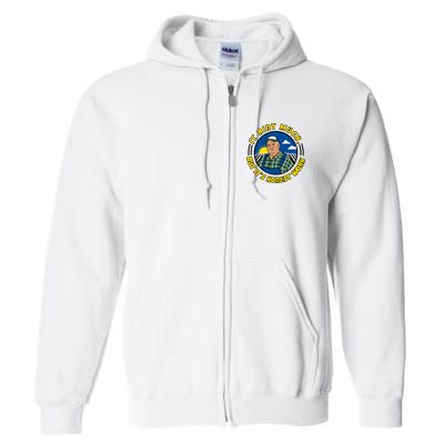 It Ain’t Much But It’s Honest Work Full Zip Hoodie