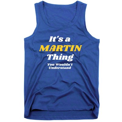 Its A Martin Thing You Wouldnt Understand Family Name Funny Gift Tank Top