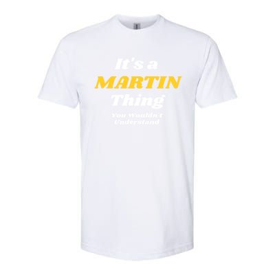 Its A Martin Thing You Wouldnt Understand Family Name Funny Gift Softstyle CVC T-Shirt