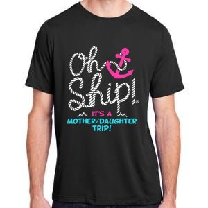 ItS A Mother Daughter Trip Cruise Adult ChromaSoft Performance T-Shirt