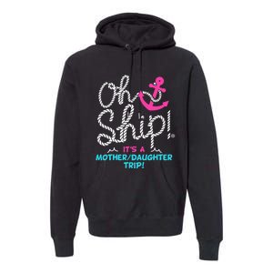 ItS A Mother Daughter Trip Cruise Premium Hoodie