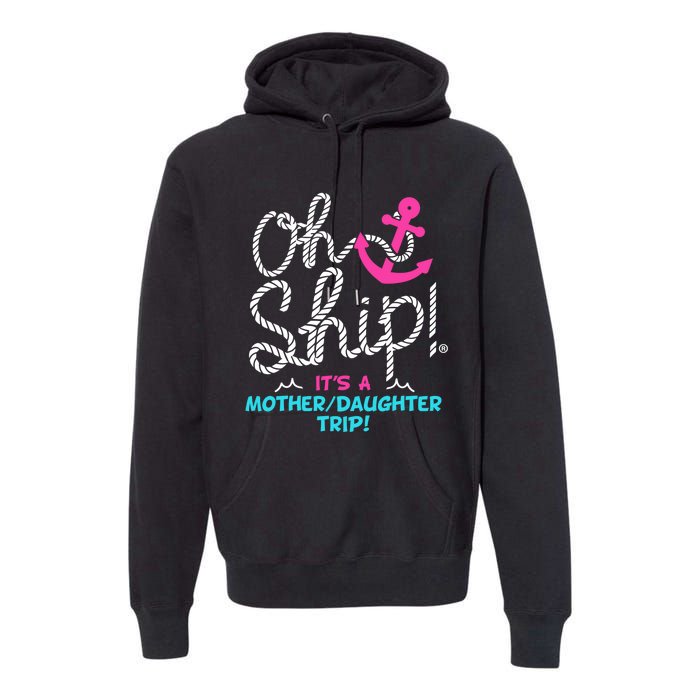 ItS A Mother Daughter Trip Cruise Premium Hoodie