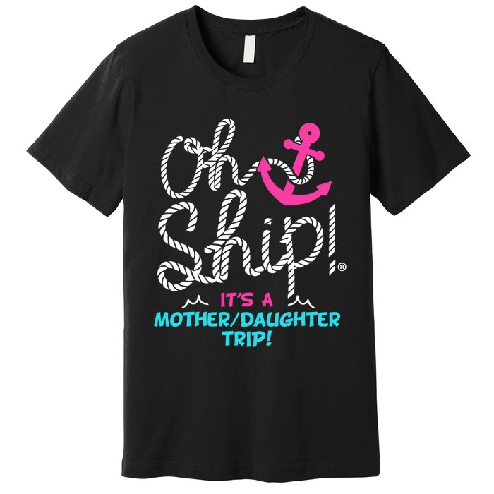 ItS A Mother Daughter Trip Cruise Premium T-Shirt