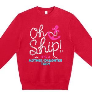 ItS A Mother Daughter Trip Cruise Premium Crewneck Sweatshirt