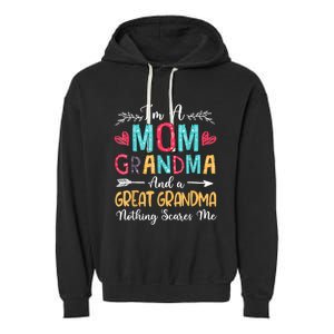 I'm A Mom Grandma And A Great Grandma Nothing Scares Me Garment-Dyed Fleece Hoodie