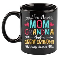 I'm A Mom Grandma And A Great Grandma Nothing Scares Me 11oz C Handle Ceramic Mug