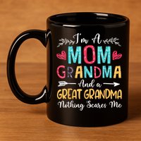 I'm A Mom Grandma And A Great Grandma Nothing Scares Me 11oz C Handle Ceramic Mug