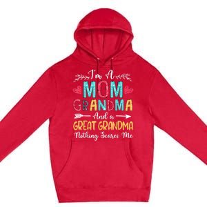 I'm A Mom Grandma And A Great Grandma Nothing Scares Me Premium Pullover Hoodie