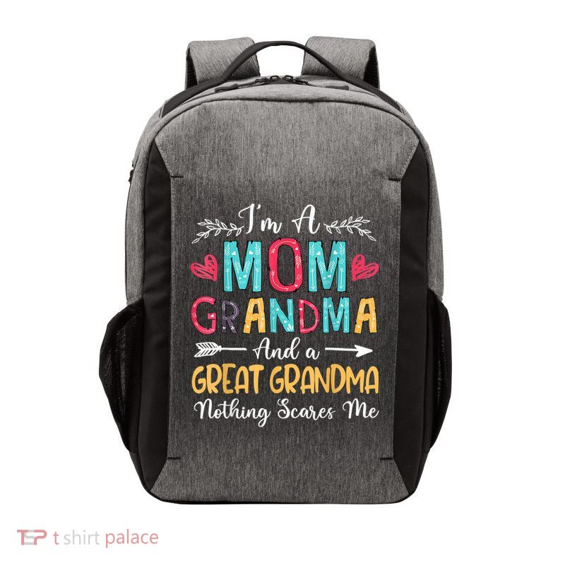 I'm A Mom Grandma And A Great Grandma Nothing Scares Me Vector Backpack