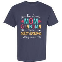 I'm A Mom Grandma And A Great Grandma Nothing Scares Me Garment-Dyed Heavyweight T-Shirt