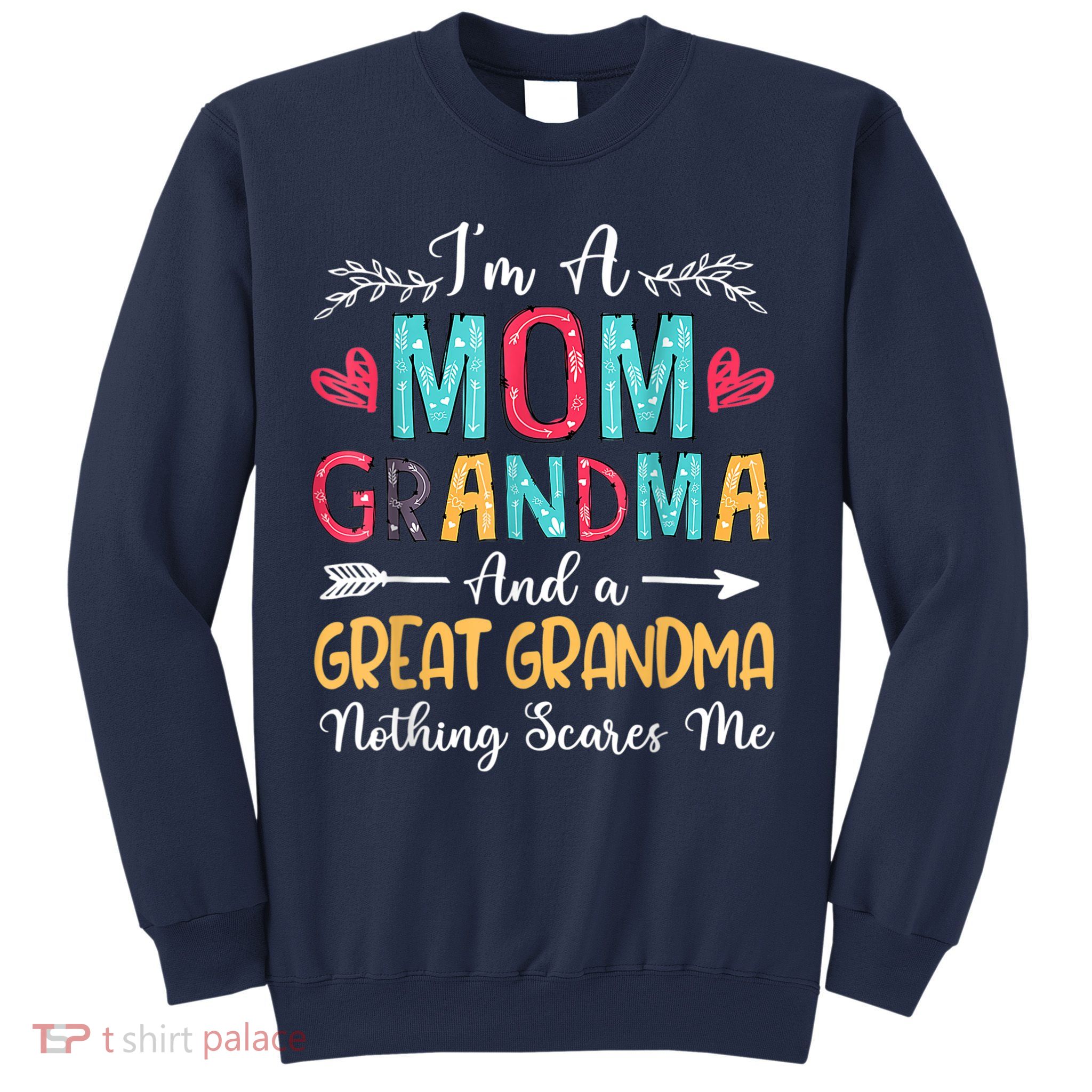 I'm A Mom Grandma And A Great Grandma Nothing Scares Me Sweatshirt