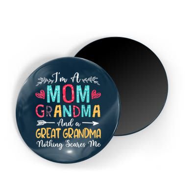 I'm A Mom Grandma And A Great Grandma Nothing Scares Me Magnet