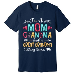 I'm A Mom Grandma And A Great Grandma Nothing Scares Me Premium T-Shirt