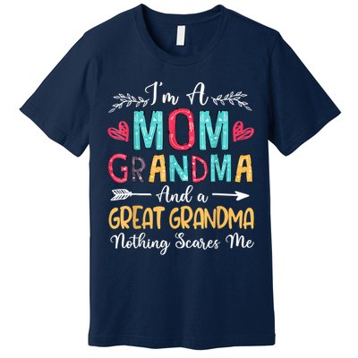 I'm A Mom Grandma And A Great Grandma Nothing Scares Me Premium T-Shirt