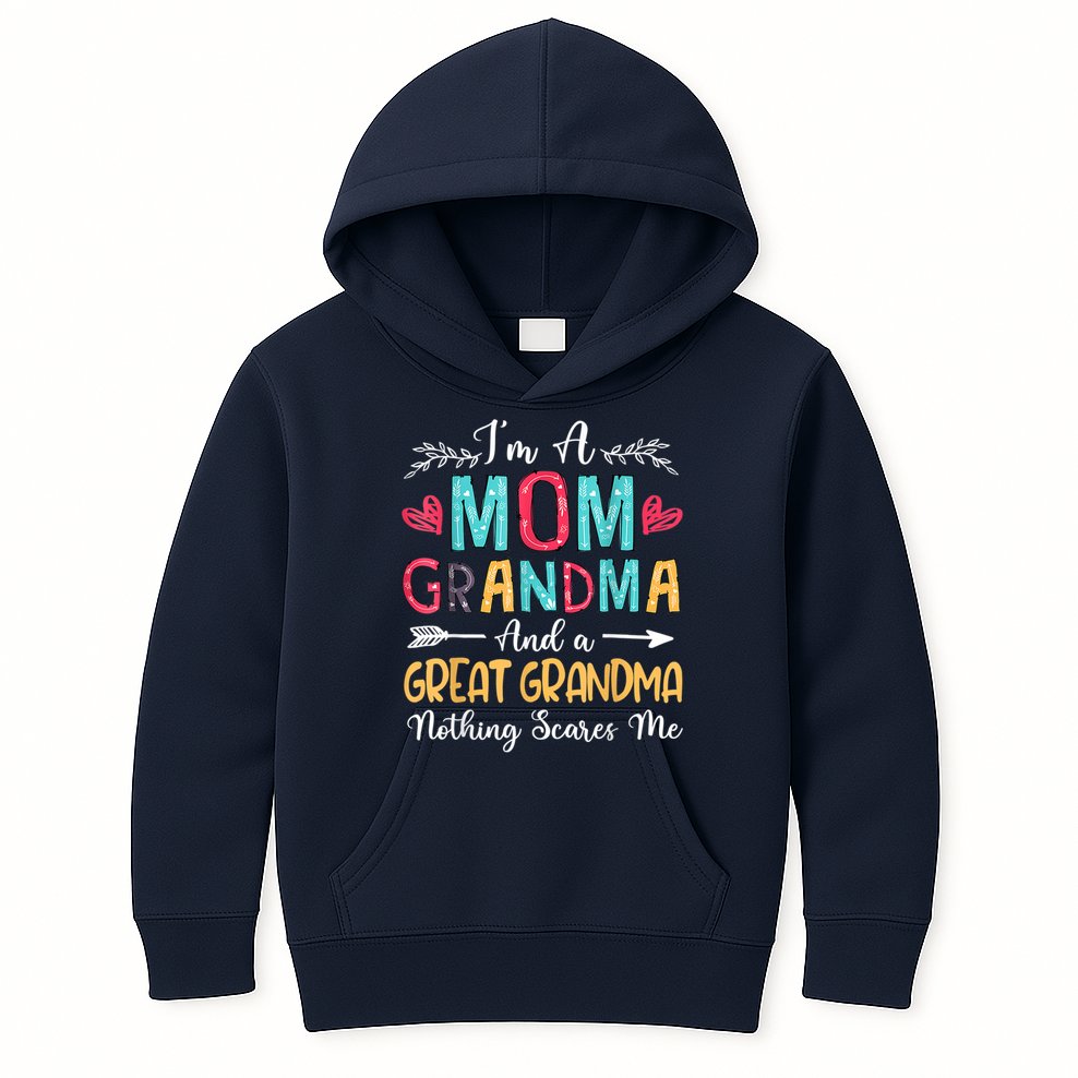I'm A Mom Grandma And A Great Grandma Nothing Scares Me Kids Hoodie