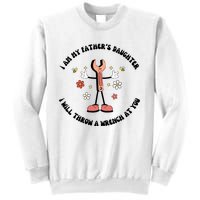 I Am My FatherS Daughter I Will Throw A Wrench At You Sweatshirt