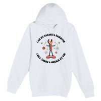 I Am My FatherS Daughter I Will Throw A Wrench At You Premium Pullover Hoodie