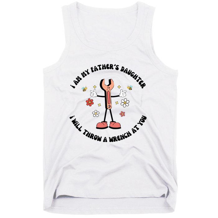 I Am My FatherS Daughter I Will Throw A Wrench At You Tank Top