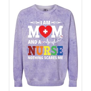 I Am Mom And Nurse Nothing Scares Me Nurse Day Appreciation Gift Colorblast Crewneck Sweatshirt