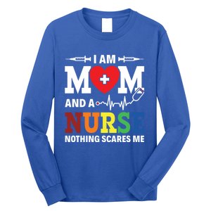 I Am Mom And Nurse Nothing Scares Me Nurse Day Appreciation Gift Long Sleeve Shirt